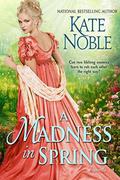 A Madness in Spring by Kate Noble