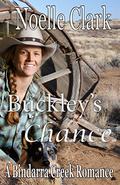 Buckley's Chance (A Bindarra Creek Romance #13) by Noelle Clark