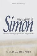 My Name is Simon: A Rainfall Short Story by Melissa Delport