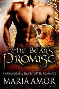 The Bear's Promise: A Paranormal Shapeshifter Romance by Maria Amor