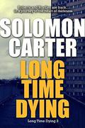 Long Time Dying (Long Time Dying #3) by Solomon Carter
