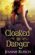 Cloaked in Danger (The Willoughby Family #2) by Jeannie Ruesch