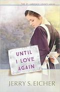 Until I Love Again (St. Lawrence County Amish #2) by Jerry S. Eicher