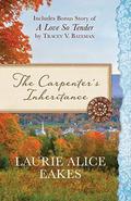 The Carpenter's Inheritance: Also Includes Bonus Story of A Love so Tender by Tracey V. Bateman by Laurie Alice Eakes