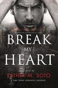 Break My Heart (The Heart Series #2) by Esther M. Soto
