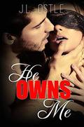 He Owns Me (Owning Me series #1) by J.L. Ostle