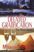 Delayed Gratification (Wedding Novellas) by Meghan O'Brien