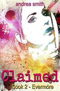 Claimed: Book 2 - Evermore Series by Andrea Smith