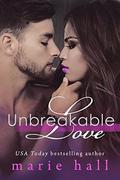 Unbreakable Love: A Collection of Contemporary Romances by Marie Hall