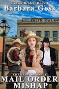 Mail Order Mishap (Kansas Brides #1) by Barbara Goss