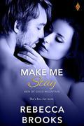 Make Me Stay (Men of Gold Mountain #1) by Rebecca Brooks