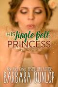 His Jingle Bell Princess by Barbara Dunlop