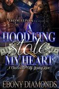A Hood King Stole My Heart: A Chocolate City Young Love by Ebony Diamonds