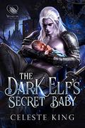 The Dark Elf's Secret Baby by Celeste King