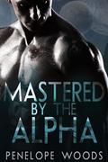 Mastered by the Alpha by Penelope Woods