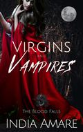 Virgins and Vampires: Blood Falls by India Amare