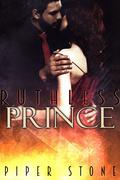 Ruthless Prince by Piper Stone