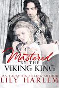 Mastered by the Viking King by Lily Harlem