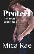 Protect (I'm Yours #1) by Mica Rae