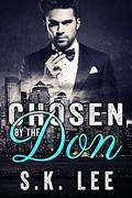 Chosen by the Don (In Bed with the Mafia #8) by S.K. Lee