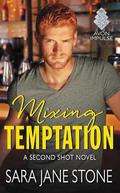 Mixing Temptation (Second Shot #3) by Sara Jane Stone