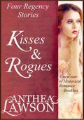 Kisses and Rogues: Four Regency Stories by Anthea Lawson