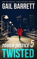 Twisted (Tough Justice #1.5) by Gail Barrett