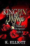 Kingpin Wifey Season 3 part 2: The agreement by K. Elliott