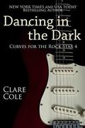 Dancing in the Dark (Curves for the Rockstar #4) by Clare Cole