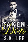 Taken by the Don (In Bed with the Mafia #9) by S.K. Lee