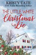 The Little White Christmas Lie by Kristy Tate