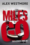 Miles to Go (The Delta Stevens Crime Logs #1) by Alex Westmore