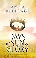 Days of Sun and Glory: The King's Greatest Enemy #2 by Anna Belfrage