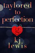 Taylored to Perfection (Taylor Made, #2) by K.J. Lewis