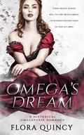 Omega's Dream (The Hartwell Sisters Saga #4) by Flora Quincy