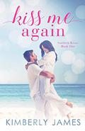 Kiss Me Again by Kimberly James