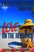 Love on the Rebound (Hawaii Billionaire Romance #2) by Sandra Poole