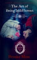 The Art of Being Indifferent (The Twisted Family Tree Series #1) by Meggan Connors
