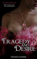 Tragedy and Desire: An Adult Romance by Nicole R. Locker