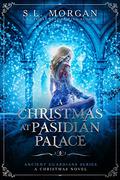 A Christmas at Pasidian Palace (Ancient Guardians, #4,5) by S.L. Morgan