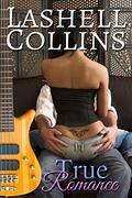 True Romance (True Romance Rocker #1) by Lashell Collins