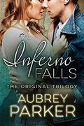 Inferno Falls Trilogy (Inferno Falls #1-3) by Aubrey Parker