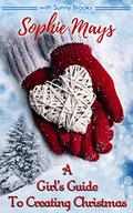 A Girl's Guide To Creating Christmas by Sunny Brooks