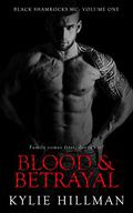 Blood & Betrayal: The Complete Black Shamrocks MC Series (Black Shamrocks MC #1-5) by Kylie Hillman