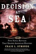 Decision at Sea: Five Naval Battles that Shaped American History by Craig L. Symonds