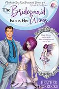 The Bridesmaid Earns Her Wings by Heather Horrocks