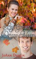 By Grace Draw Near (Wondrous Love #3) by JoAnn Durgin