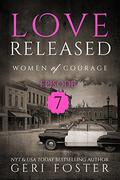 Love Released: Women of Courage: Episode Seven (Women of Courage #7) by Geri Foster