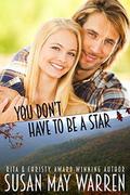 You Don't Have to Be a Star (Montana Fire .5) by Susan May Warren