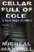 Cellar Full of Cole (Cole Sage #2) by Micheal Maxwell
